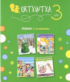 3 URTE URTXINTXA IPUINAK 2.  HIRUHI