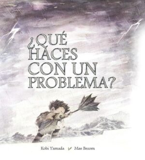¿QUÈ HÁCES CON UN PROBLEMA?