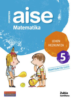 Oporretan aise matematika lehen hezkuntza 5 vacaciones santillana