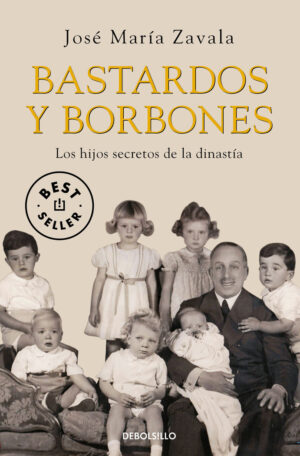 Bastardos y borbones - los hijos secretos de la di