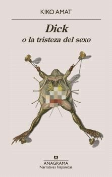 Dick o la tristeza del sexo 1 Dick o la tristeza del sexo