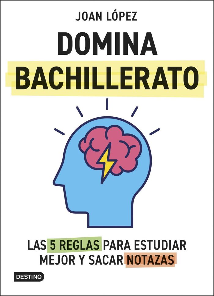 Domina bachillerato. las 5 reglas para estudiar mejor y sacar notazas 1 Domina bachillerato. las 5 reglas para estudiar mejor y sacar notazas