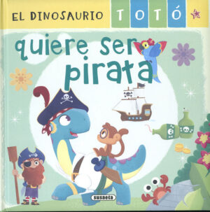 El dinosaurio toto quiere ser pirat
