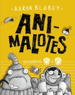 Animalotes 5 y 6: Follón intergaláctico / aliens contra animalotes