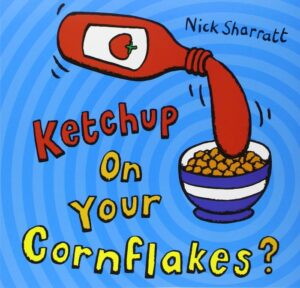 Ketchup on your cornflakes