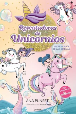 Rescatadoras de unicornios 1 - viaje al país de la