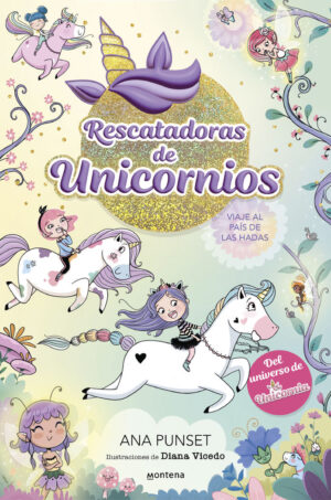 Rescatadoras de unicornios 2 - viaje al país de las hadas
