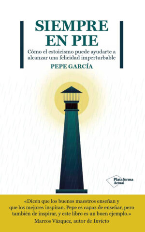 Siempre en pie - como el estoicismo puede ayudarte