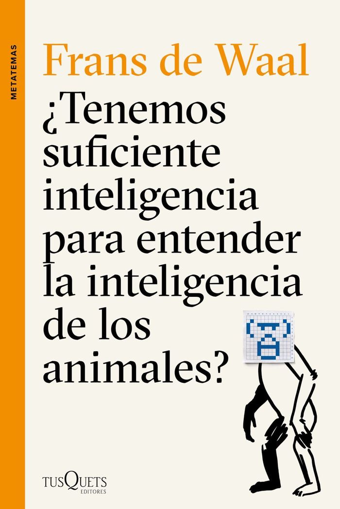 ¿Tenemos suficiente inteligencia para entender la inteligencia de los animales? 1 ¿Tenemos suficiente inteligencia para entender la inteligencia de los animales?