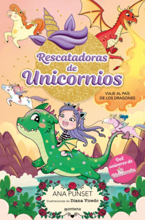 Rescatadoras de unicornios 6 - viaje al país de los dragones