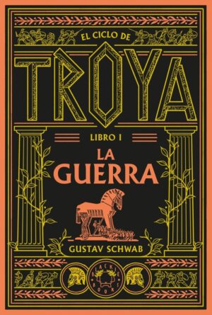 El ciclo de troya. libro 1: La guerra